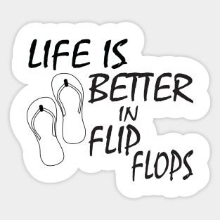 Life is better in Flip Flops Sticker